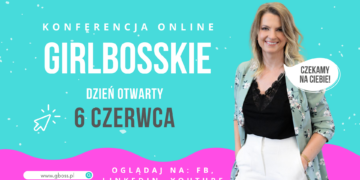 6 czerwca – Dzień Otwarty Konferencji GIRLBOSSKIE – dołącz bezpłatnie!
